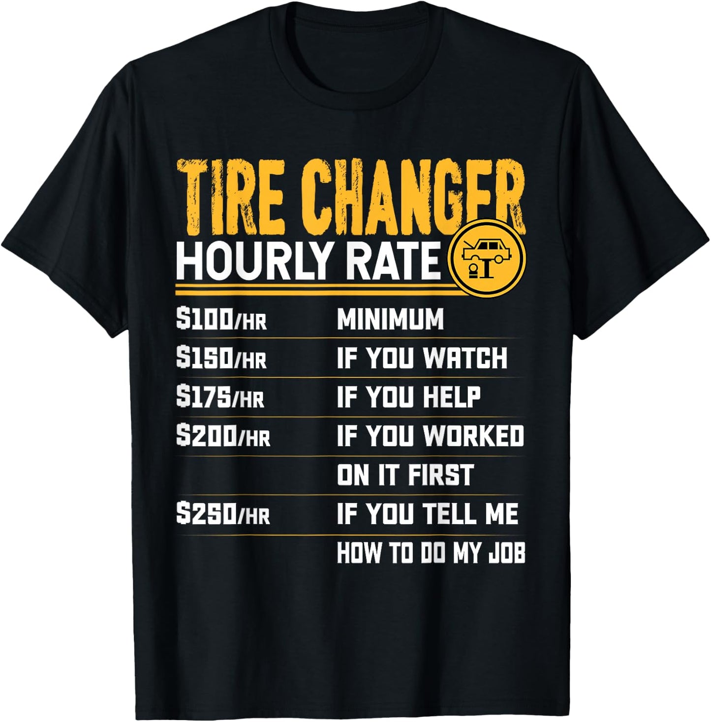 Tire Changer Hourly Rate - Funny Tire Mechanic T-Shirt - T-Shirt | Black