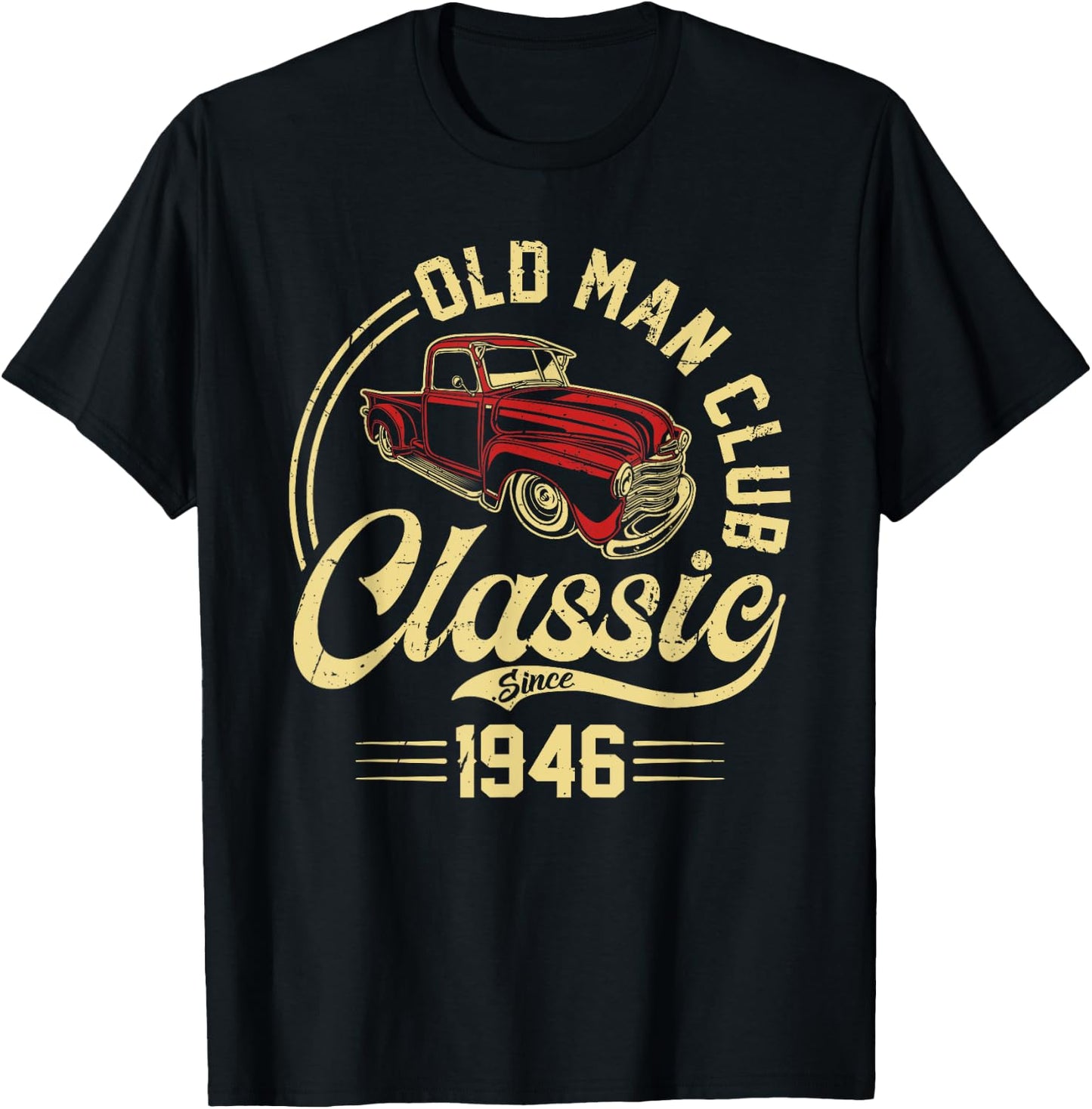 Born in 1946 Old Man Club Classic Car Truck Built In the 40s T-Shirt - T-Shirt | Black
