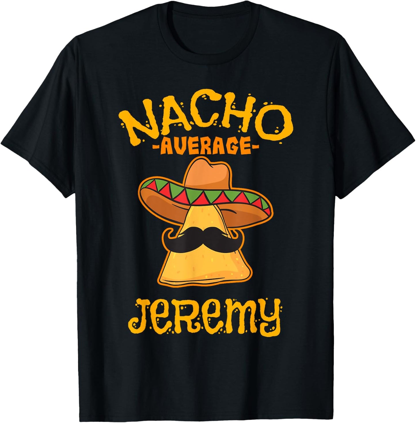 Nacho Average Jeremy Personalized Name Funny Taco T-Shirt - T-Shirt | Black