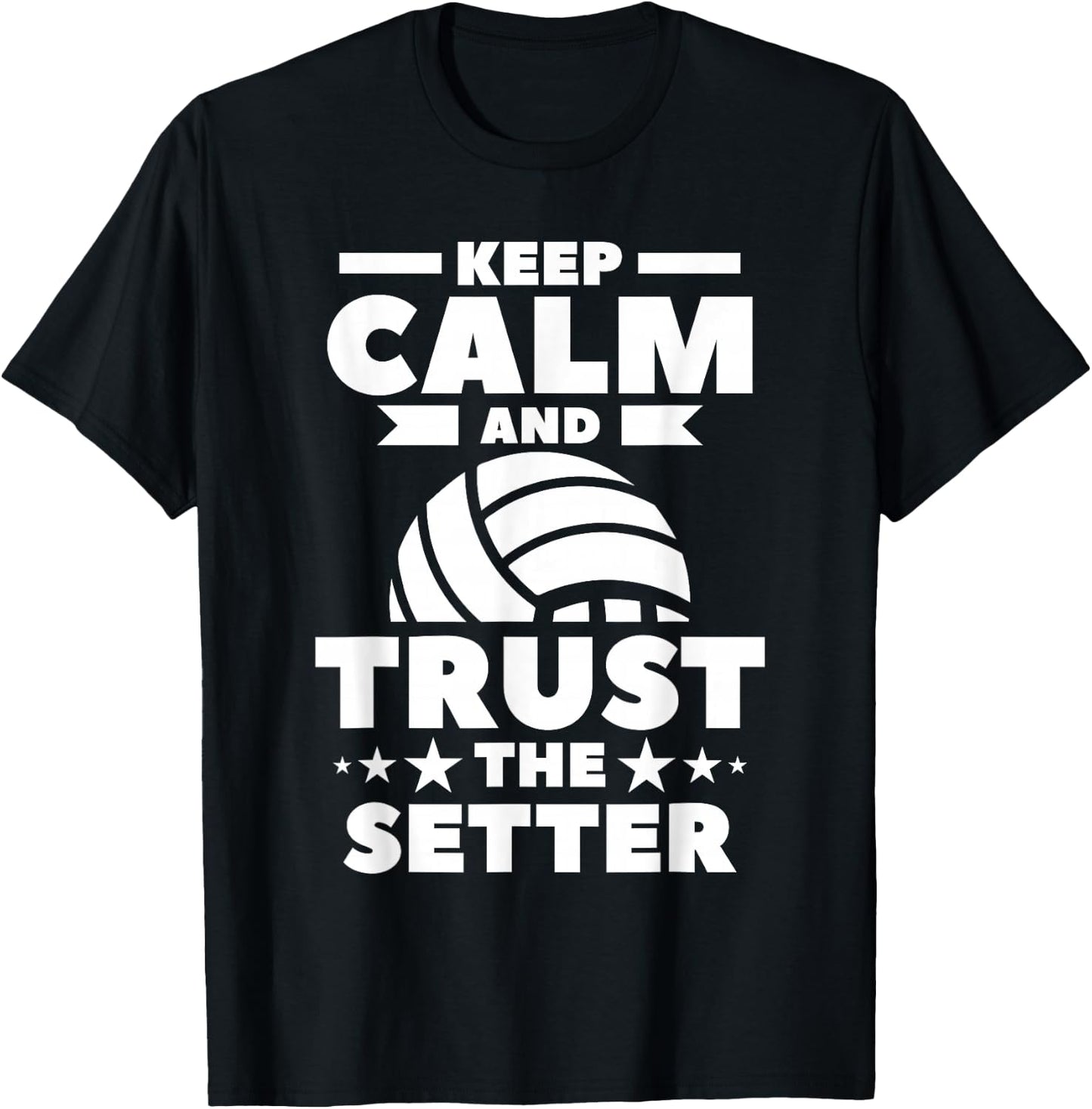 Keep Calm And Trust The Setter Volleyball T-Shirt - T-Shirt | Black
