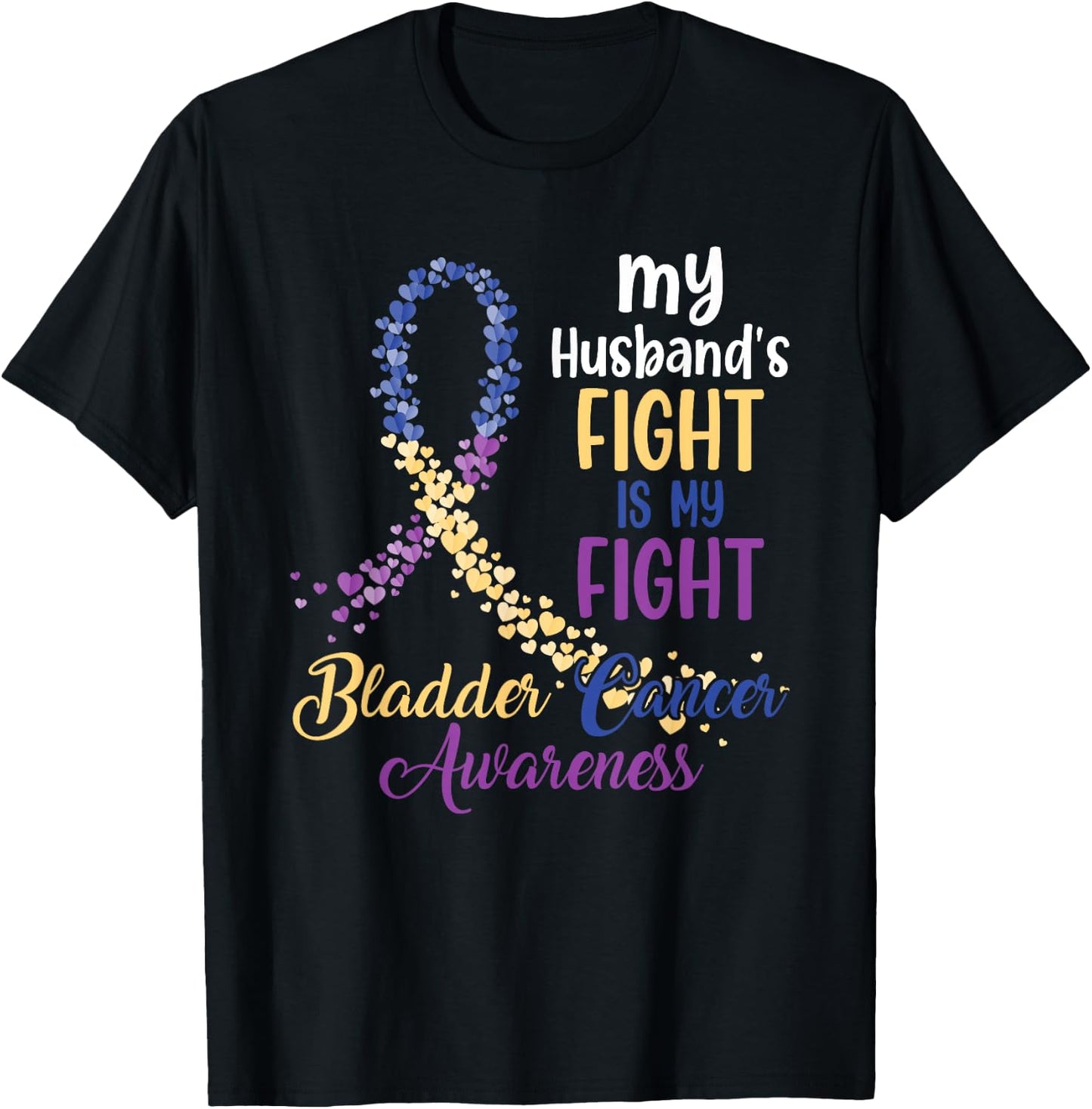 My Husband’s Fight Is My Fight Bladder Cancer Awareness T-Shirt - T-Shirt | Black
