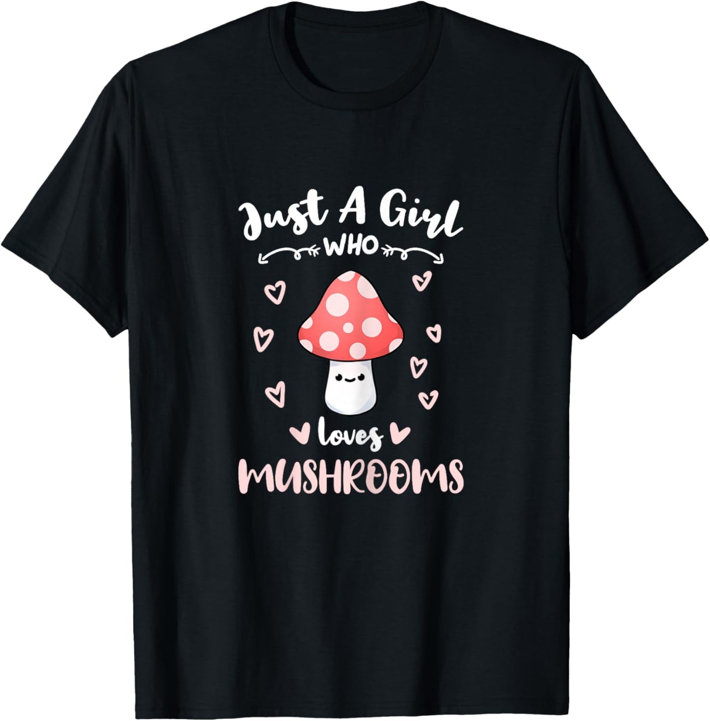Just A Girl Who Loves Mushrooms T-Shirt - T-Shirt | Black