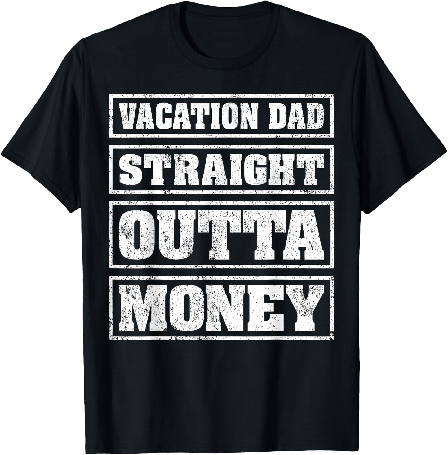 Vacation Dad Straight Outta Money Funny Vacation Fathers Day T-Shirt - T-Shirt | Black