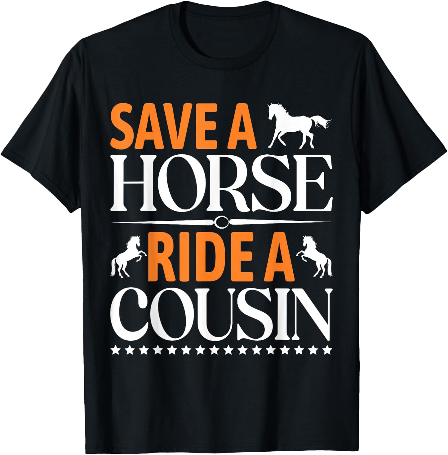 Save A Horse Ride A Cousin, Funny Horses Horses T-Shirt - T-Shirt | Black
