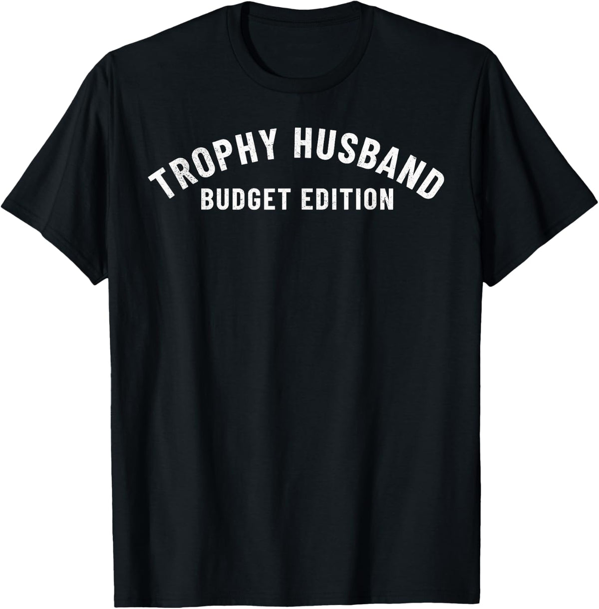Funny Trophy Husband Budget Edition Dad Gag Fathers Day Joke T-Shirt - T-Shirt | Black