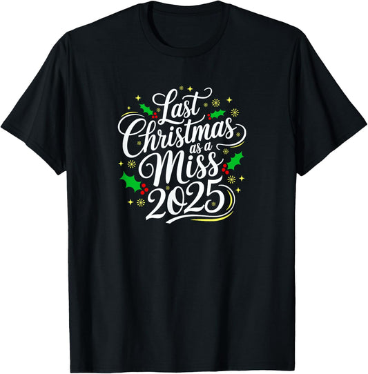 Last Christmas as a Miss 2025! T-Shirt - T-Shirt | Black