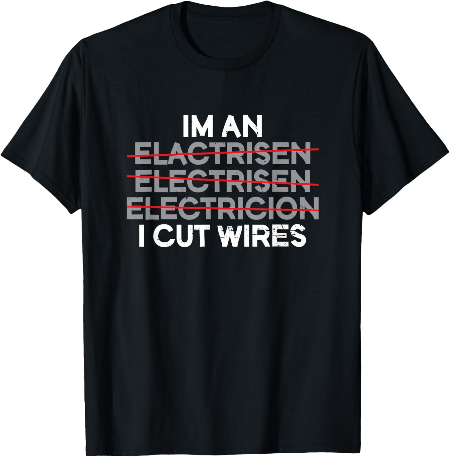 I'm An I Cut Wires | Electrician T-Shirt - T-Shirt | Black