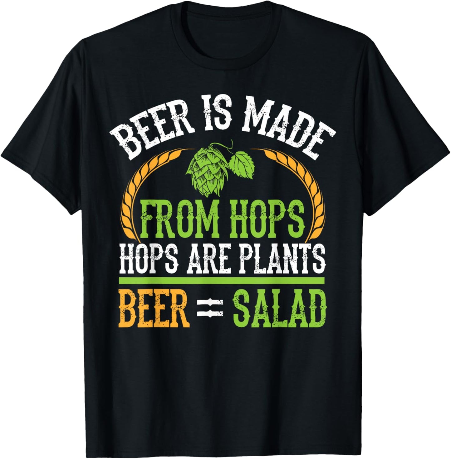 Beer Is Made From Hops Plants Beer Salad Brewer Gift T-Shirt - T-Shirt | Black