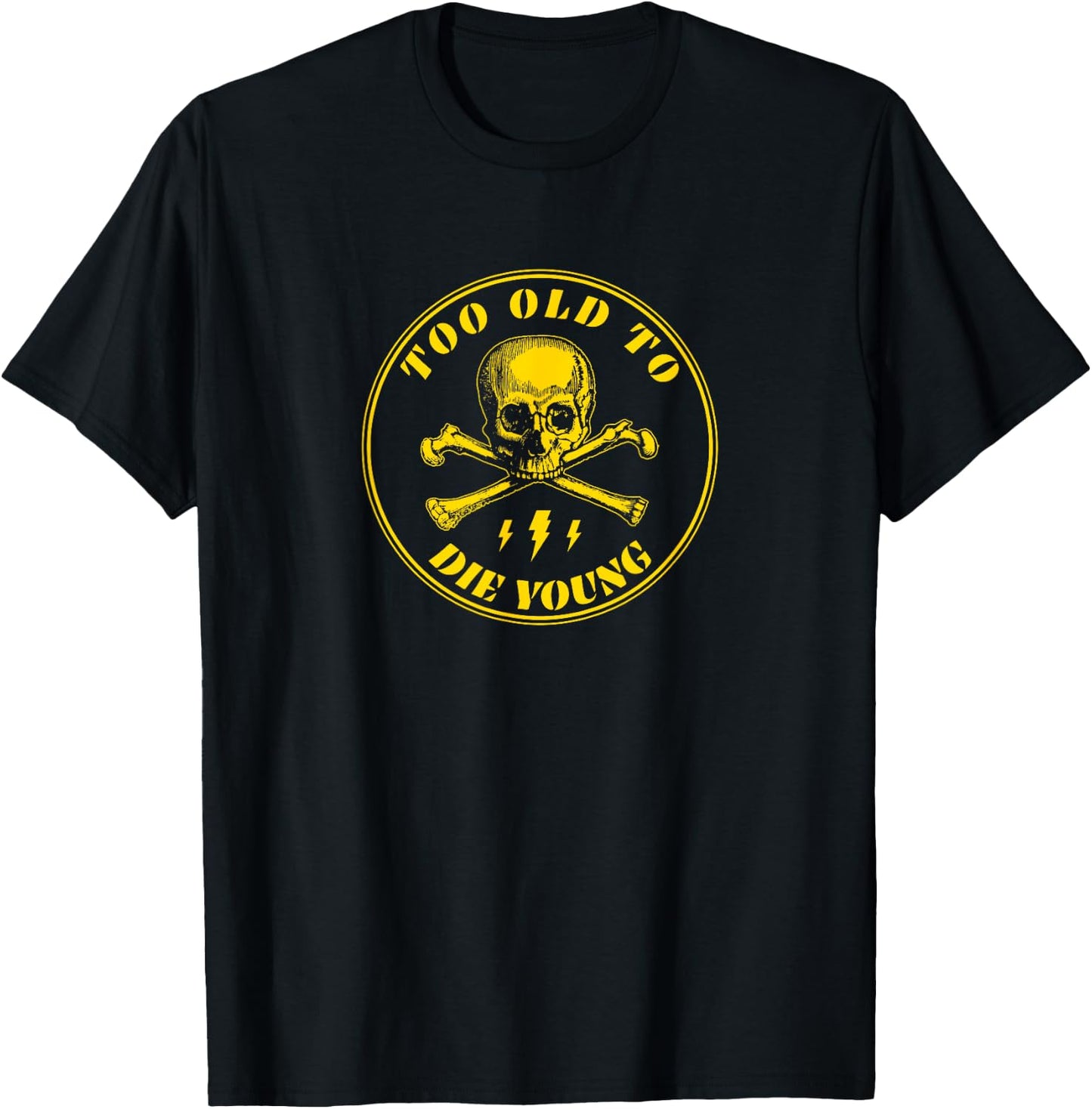 Too Old To Die Young T-Shirt - T-Shirt | Black