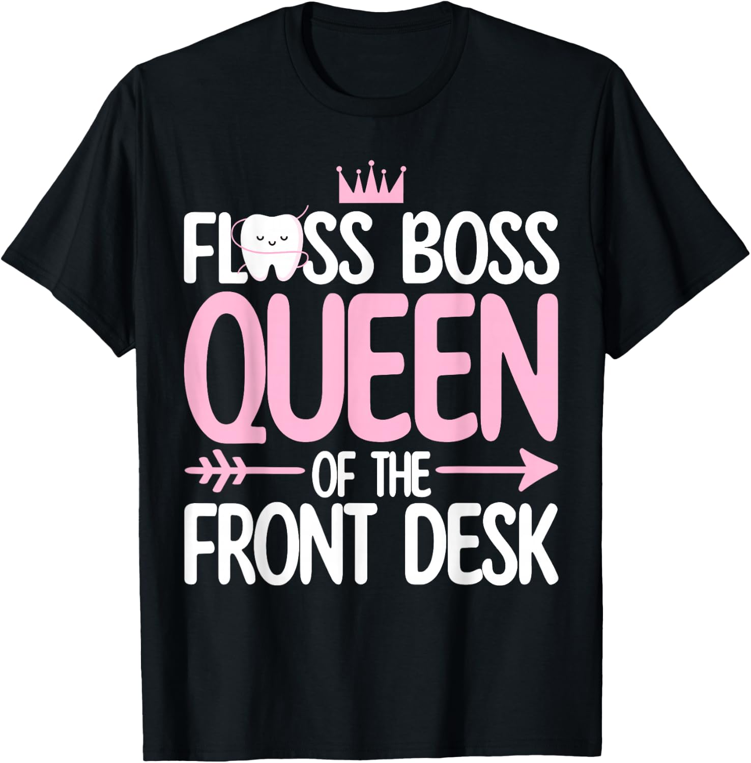 Dental Receptionist Women Dentistry Queen of the Fontdesk T-Shirt - T-Shirt | Black