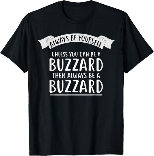 Always be Yourself Unless You Can be a BUZZARD Funny T-Shirt - T-Shirt | Black