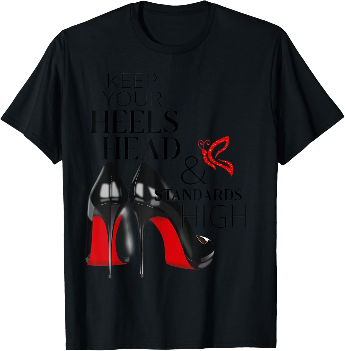 Keep Your Heels, Head And Standards High Brand Modern Girl T-Shirt - T-Shirt | Black