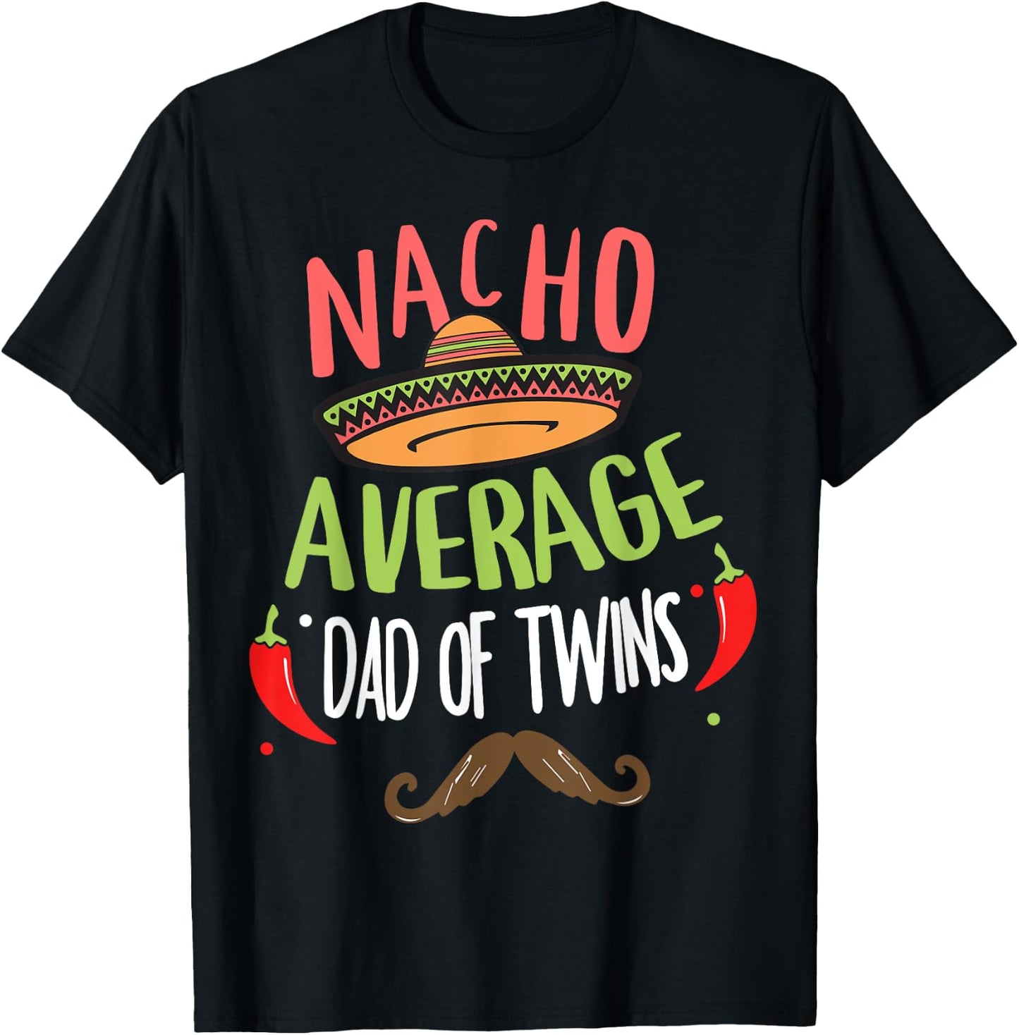 Nacho Average Dad Of Twins Mexican Mustache Cinco de Mayo T-Shirt - T-Shirt | Black