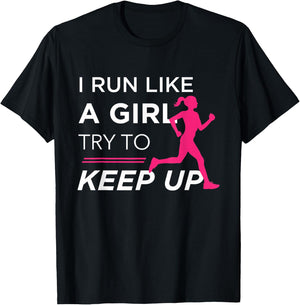 for Female Runners - I Run Like a Girl Try to Keep Up T-Shirt - T-Shirt | Black