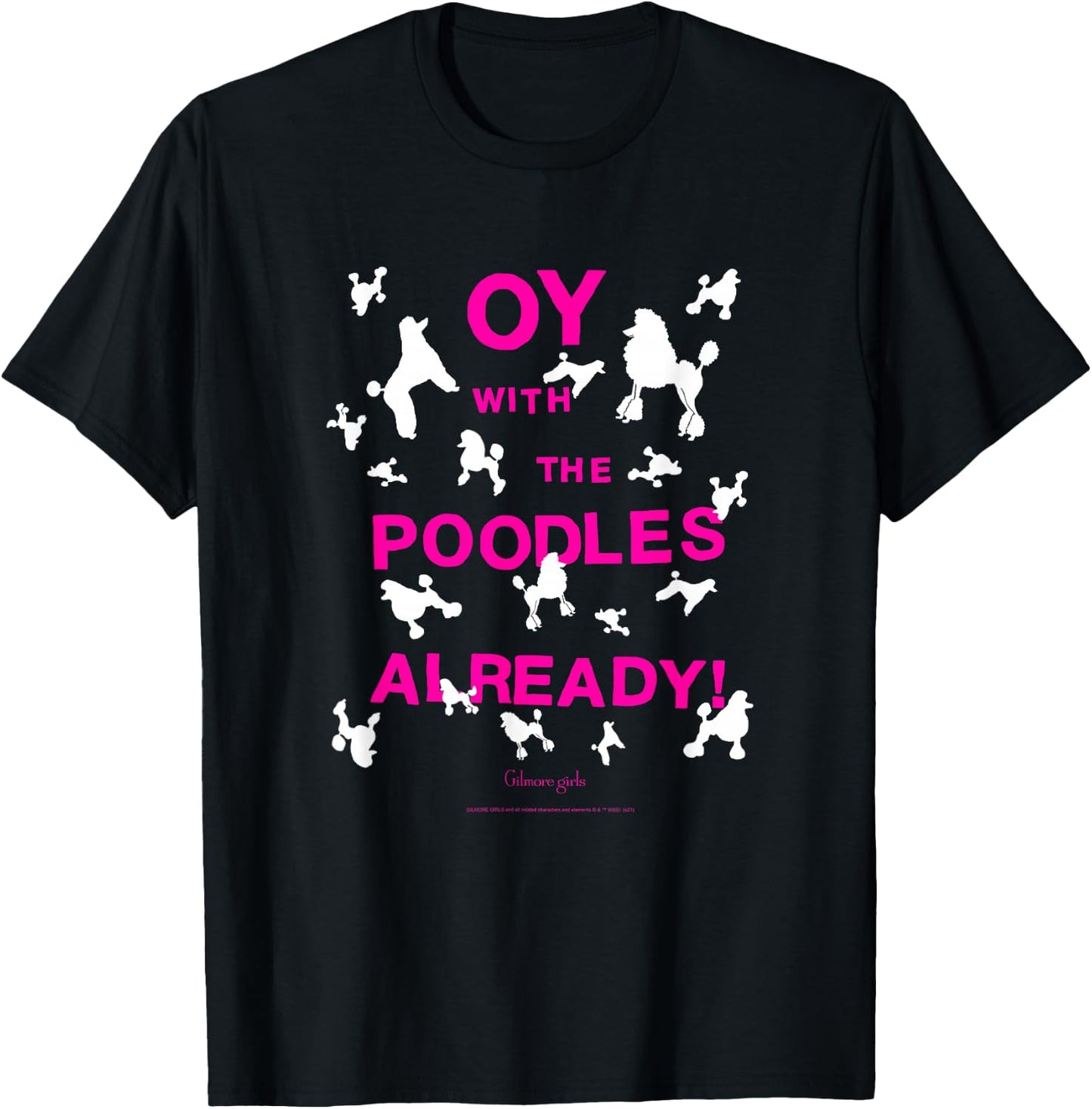 Gilmore Girls Oy with The Poodles Already TV Show T-Shirt - T-Shirt | Black