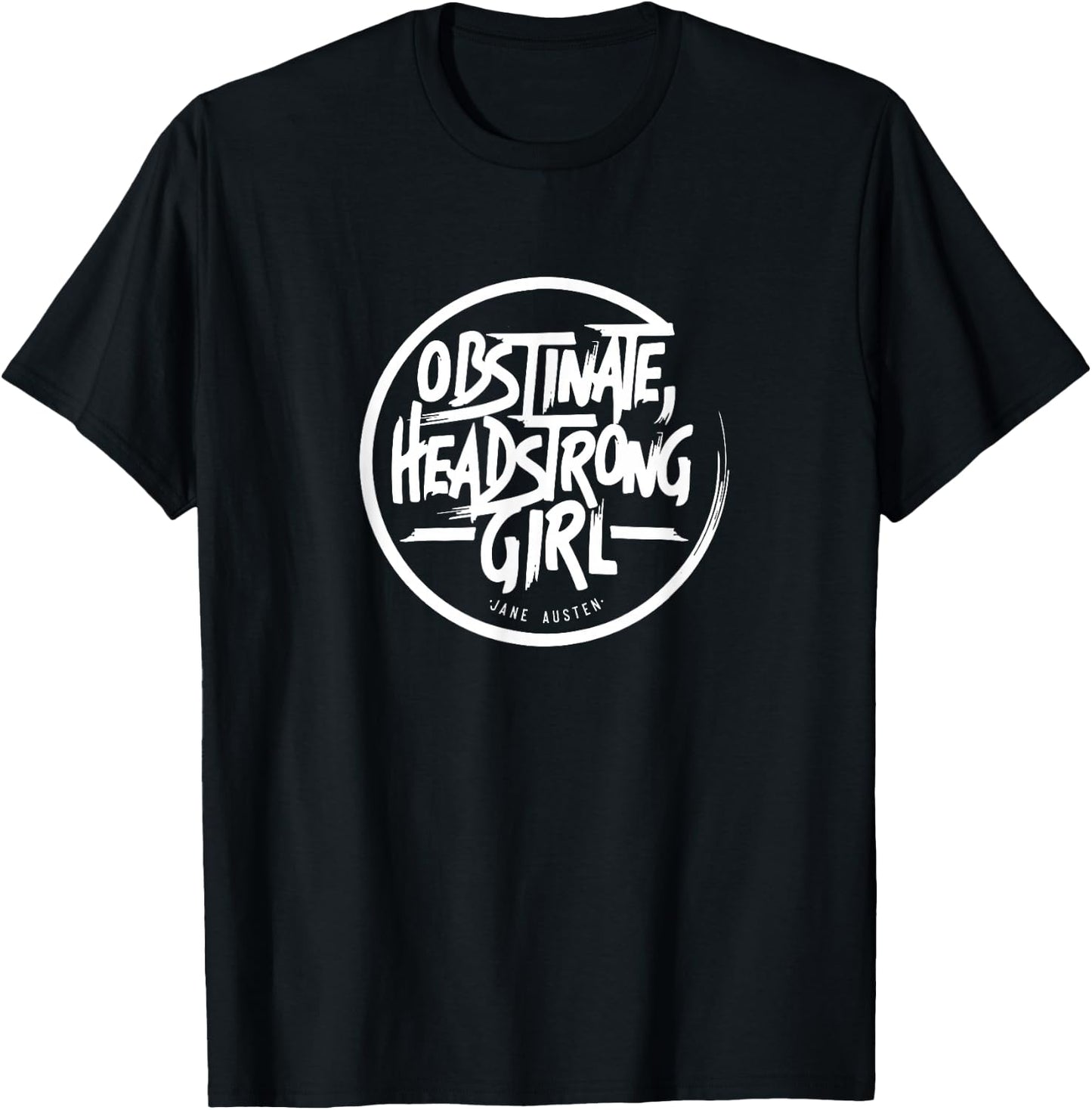 Obstinate, Headstrong Girl, Jane Austen, Pride and Prejudice T-Shirt - T-Shirt | Black