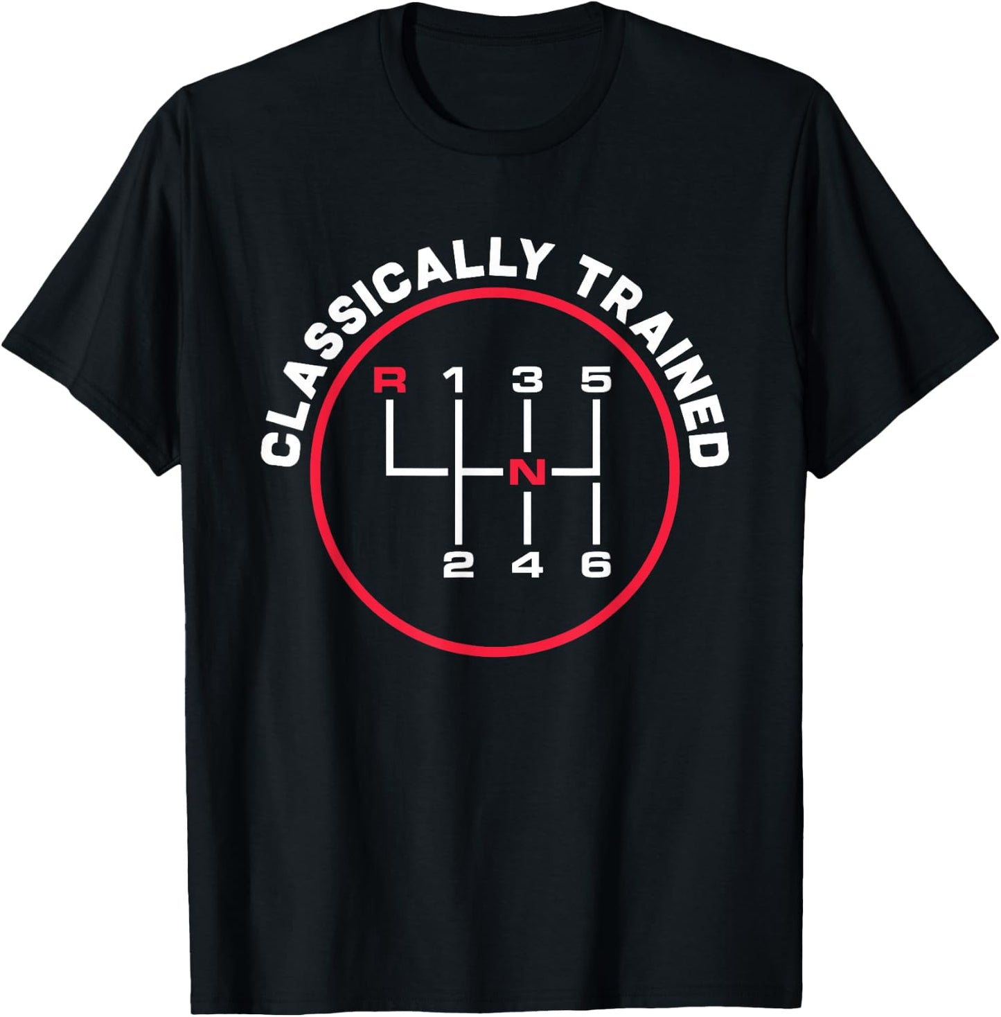 Classically Trained 6 Speed Manual Transmission Funny T-Shirt - T-Shirt | Black