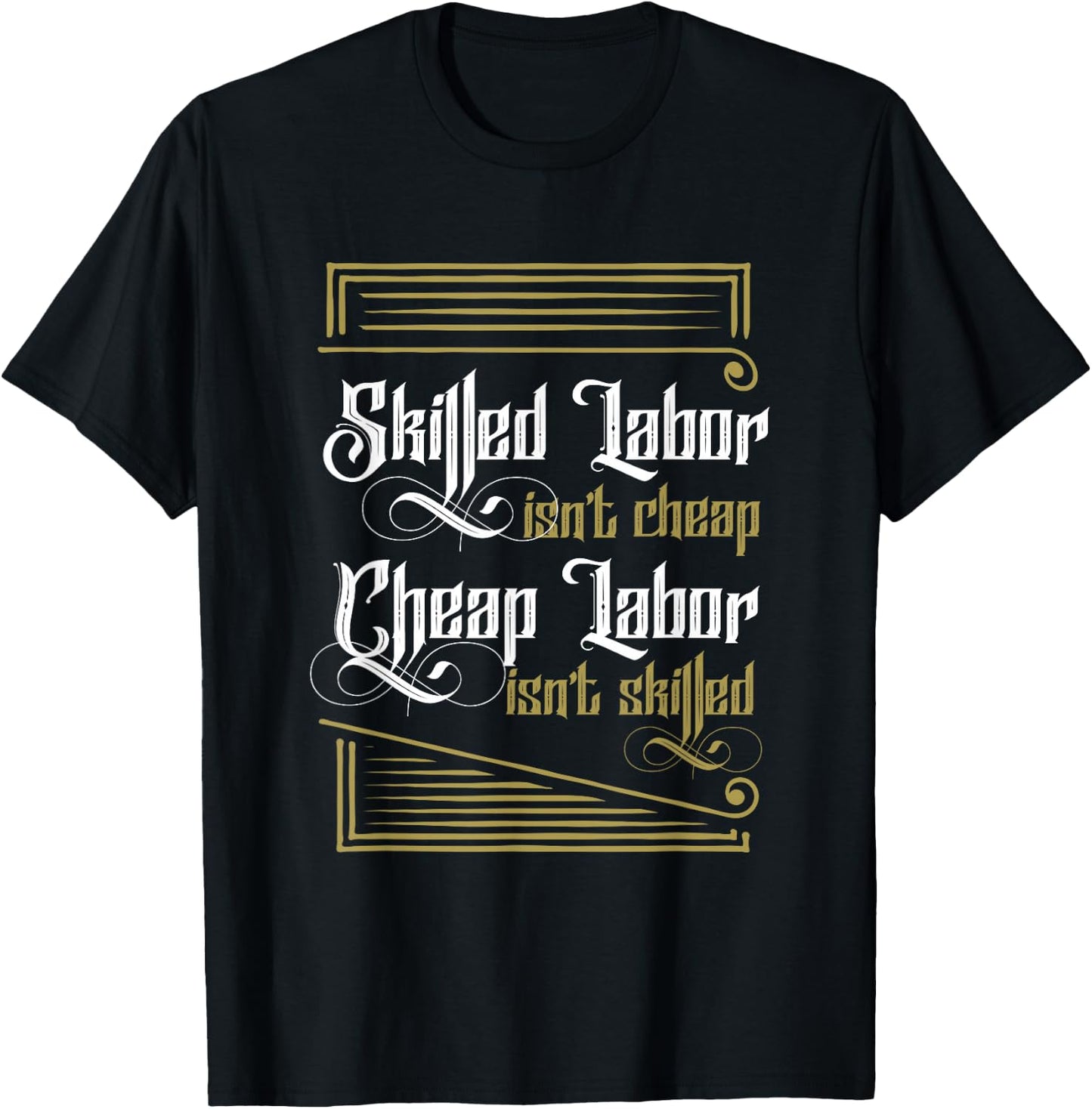 Skilled Labor ISn't Cheap Cheap Labor Isnt Skilled Labor Day T-Shirt - T-Shirt | Black
