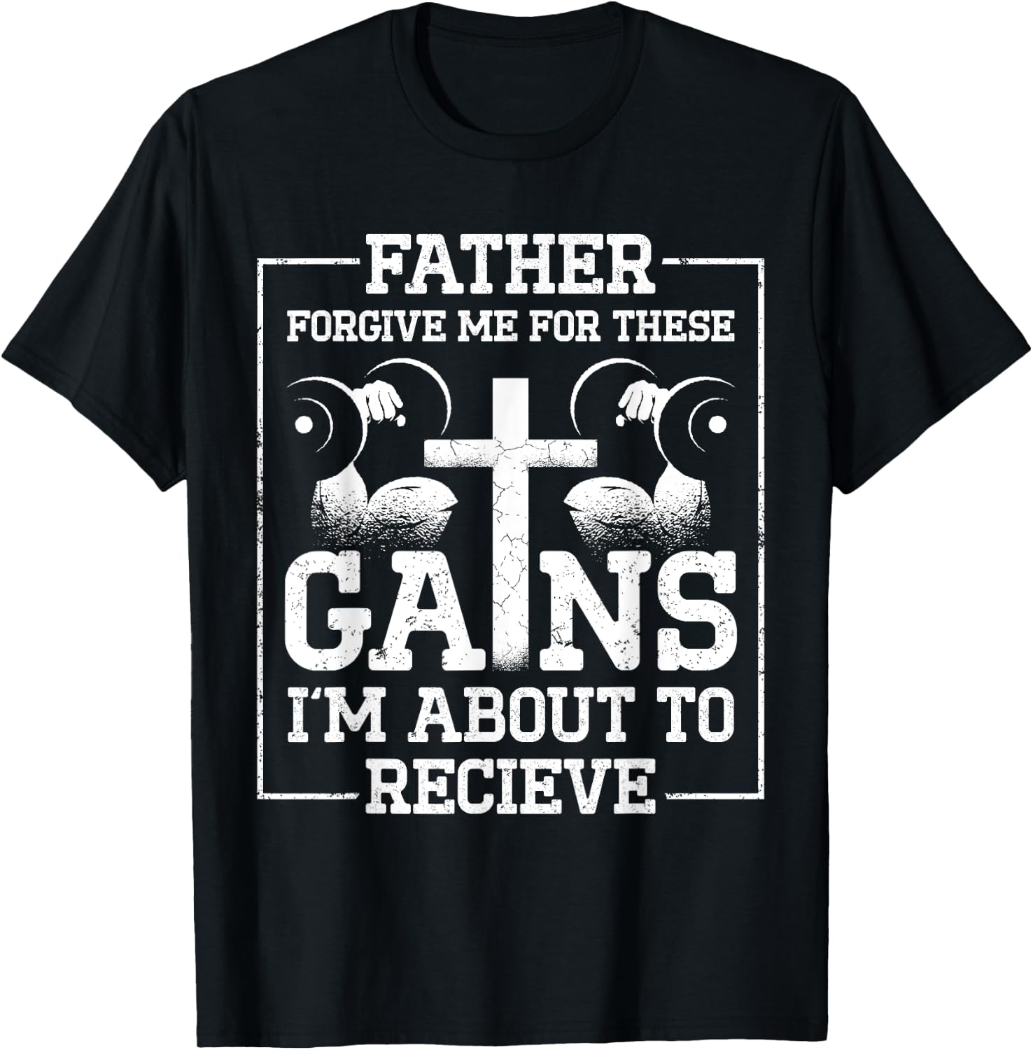 Father Forgive Me For These Gains Im About To Receive T-Shirt - T-Shirt | Black