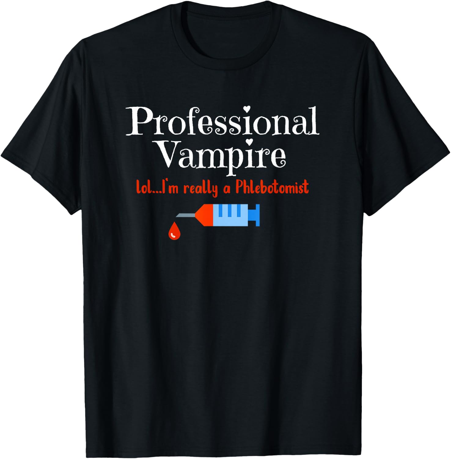 Fun Phlebotomist Halloween Costume Professional Vampire T-Shirt - T-Shirt | Black