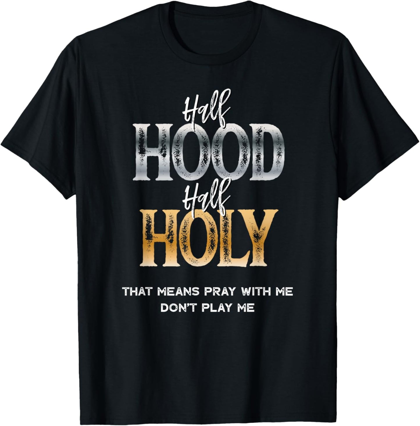 Half Hood Half Holy T-Shirt - T-Shirt | Black