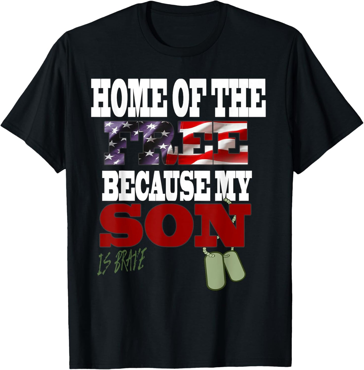 Home Of The Free Because My Son Is Brave T-Shirt - T-Shirt | Black
