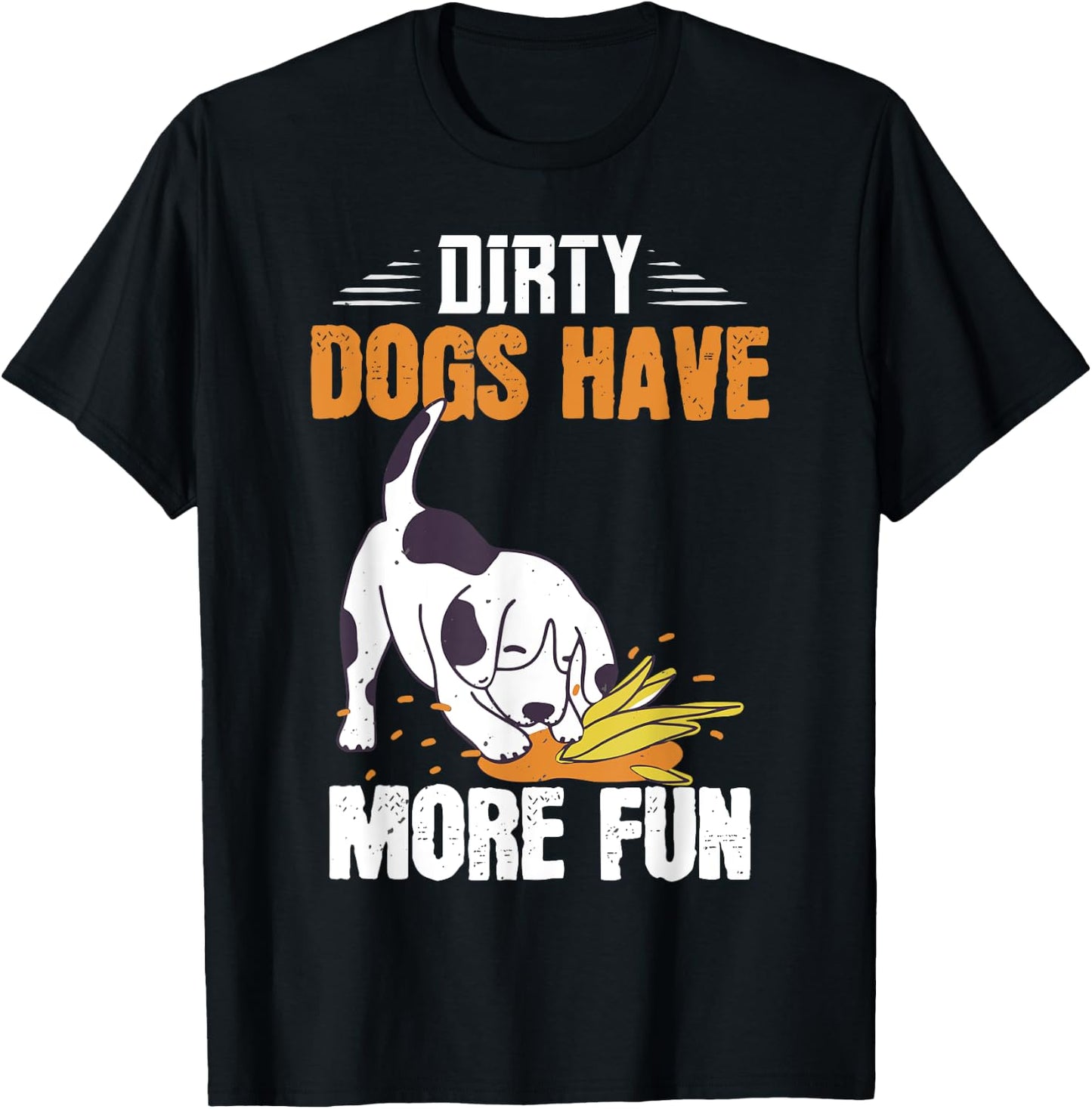 Dirty Dogs Have More Fun Funny Dog Lover's Gift Women Kids T-Shirt - T-Shirt | Black