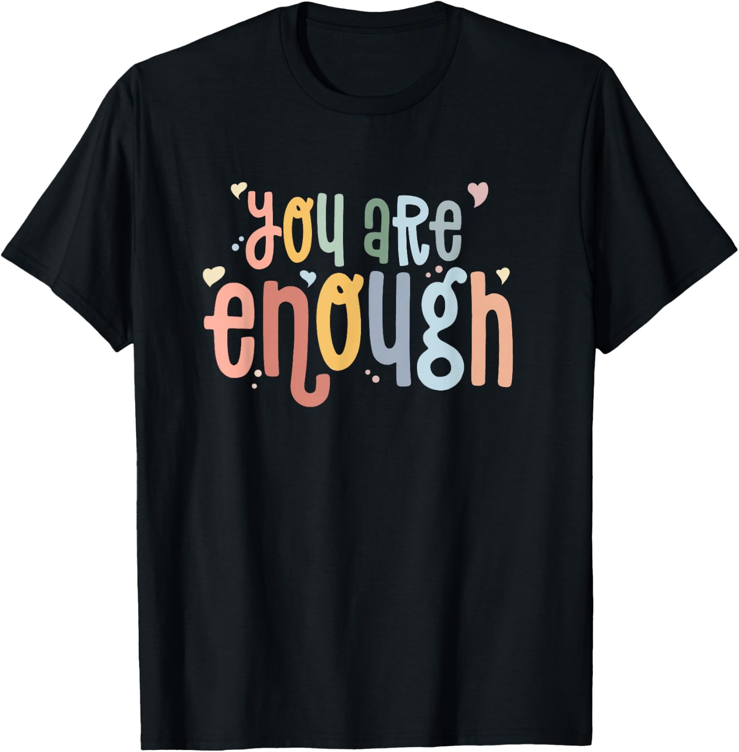 You are Enough Mental Health Awareness Illness Anxiety T-Shirt - T-Shirt | Black