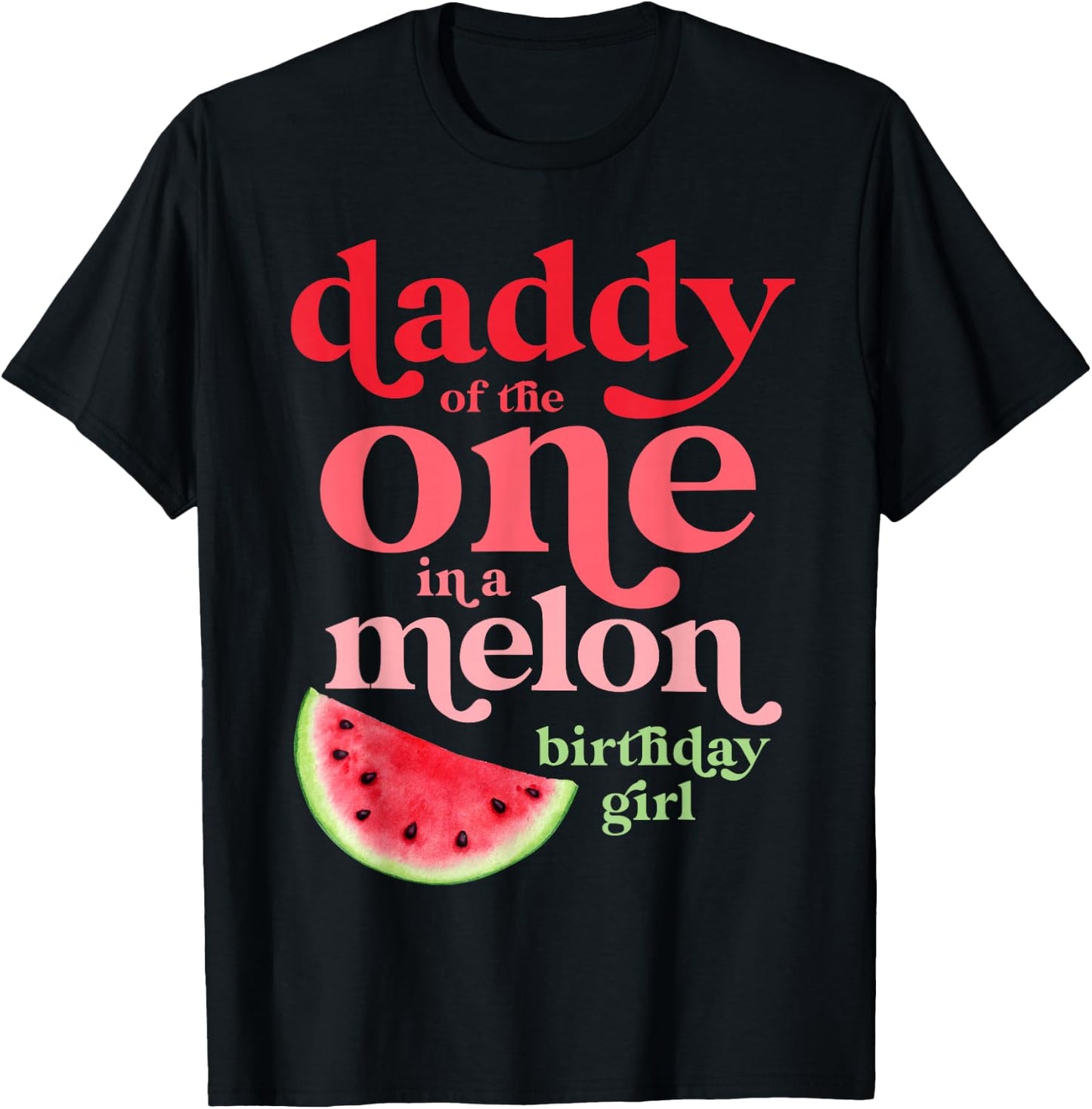 Daddy of the One In A Melon Birthday Girl Watermelon First T-Shirt - T-Shirt | Black