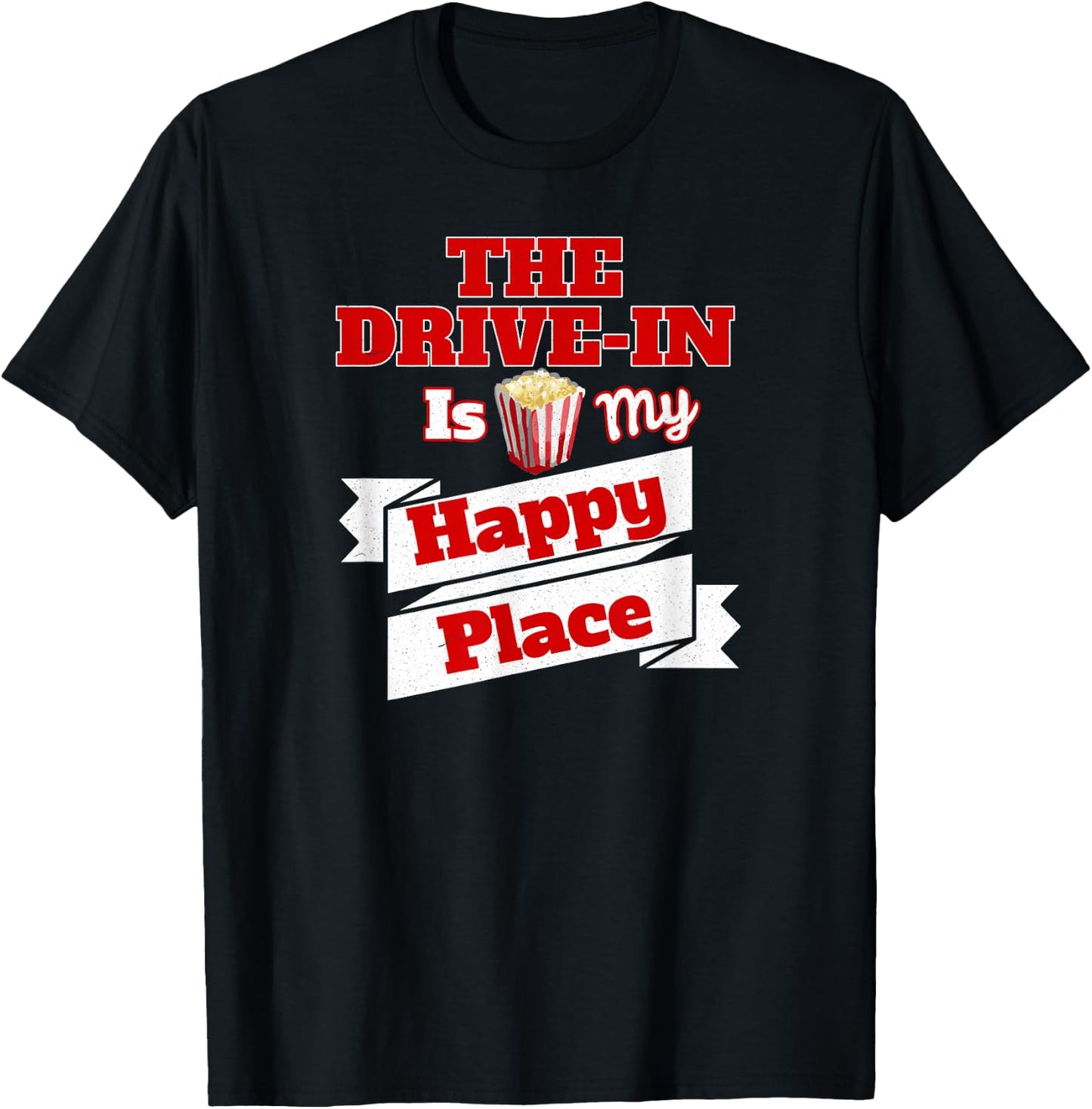 The Drive-In Is My Happy Place T Shirt Love Movies T Shirts T-Shirt - T-Shirt | Black