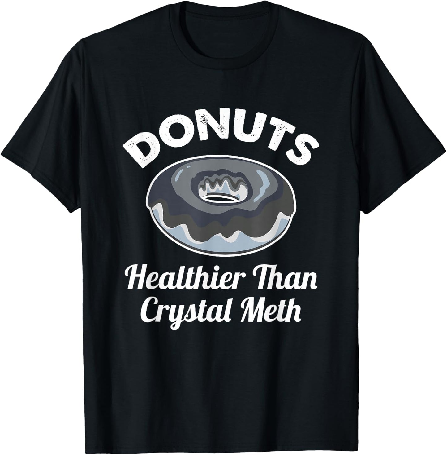 Funny Donuts Healthier Than Meth Donut Gift T-Shirt - T-Shirt | Black