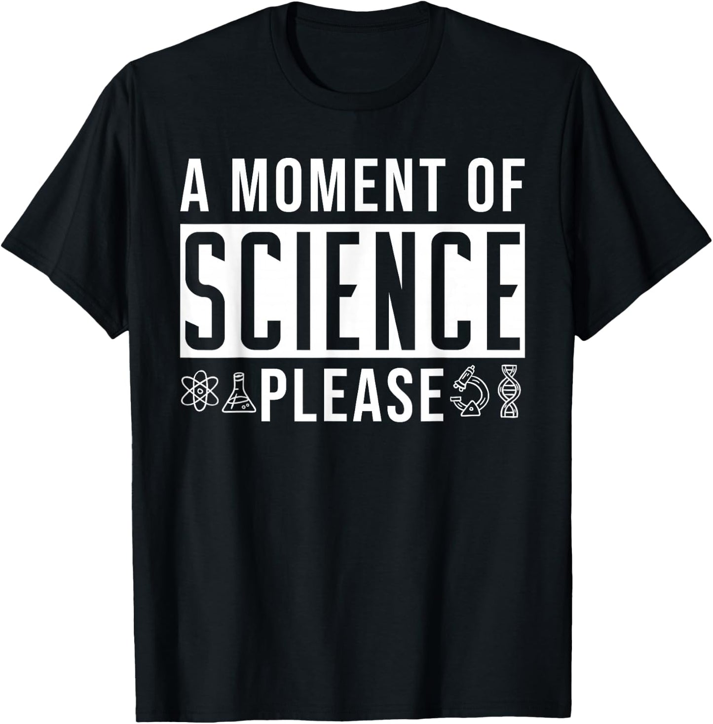 A Moment Of Science Please T-Shirt - T-Shirt | Black