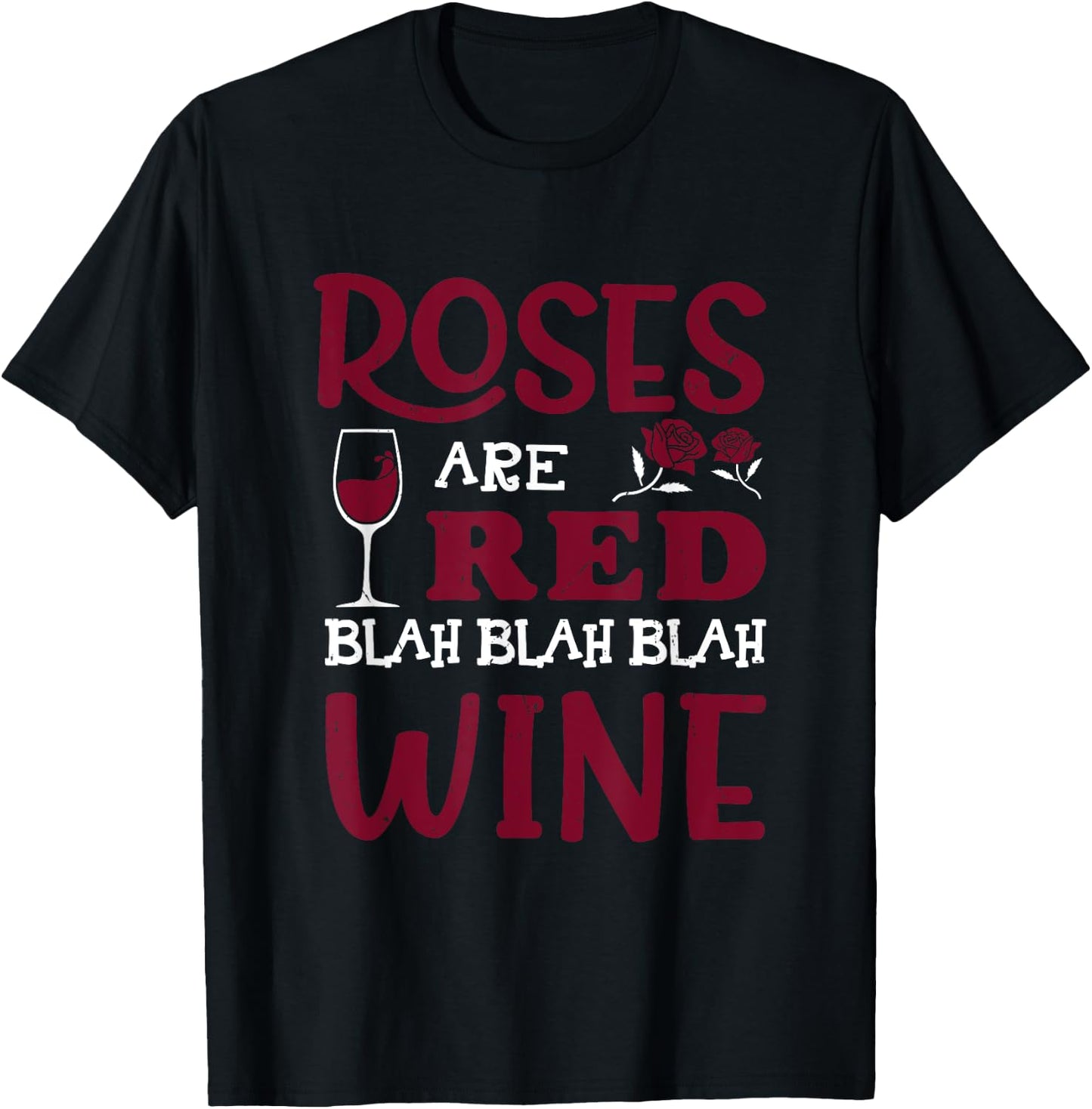Roses Are Red Blah Blah Blah Red Wine Glass Valentines Day T-Shirt - T-Shirt | Black