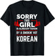 Sorry This Girl is Taken by a Smoking Hot Korean Love Korea T-Shirt - T-Shirt | Black