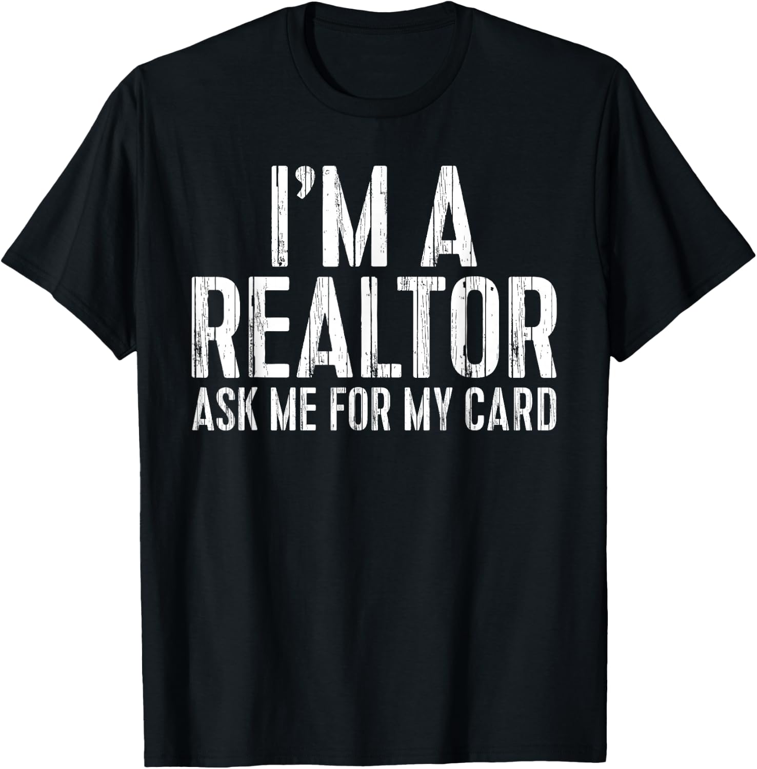 I'm A Realtor Ask Me For My Card Shirt Men Women Realtor T-Shirt - T-Shirt | Black