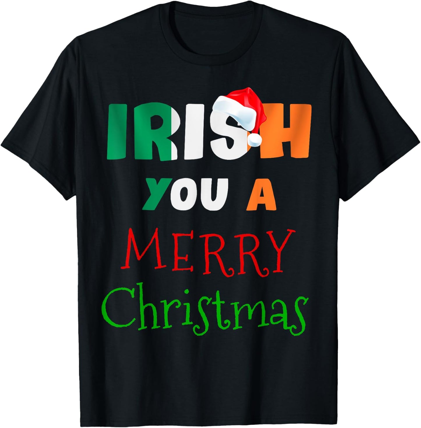 Irish You a Merry Christmas Ireland Flag Xmas Holidays Gift T-Shirt - T-Shirt | Black