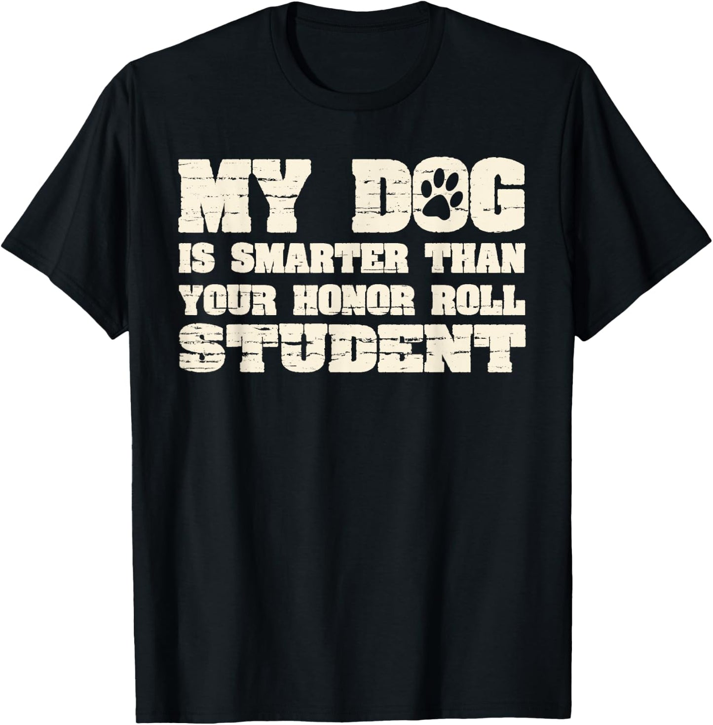 My Dog Is Smarter Than Your Honor Roll Student Funny Women T-Shirt - T-Shirt | Black