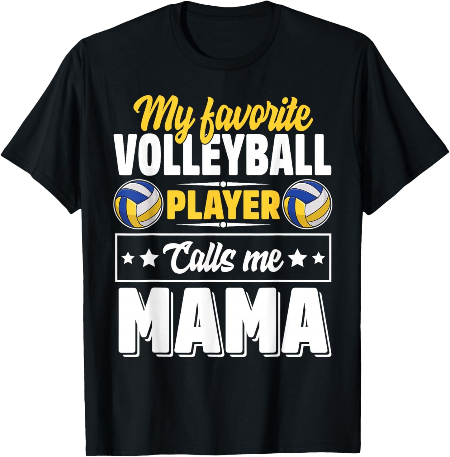 My Favorite Volleyball Player Calls Me Mama Mother's Day T-Shirt - T-Shirt | Black