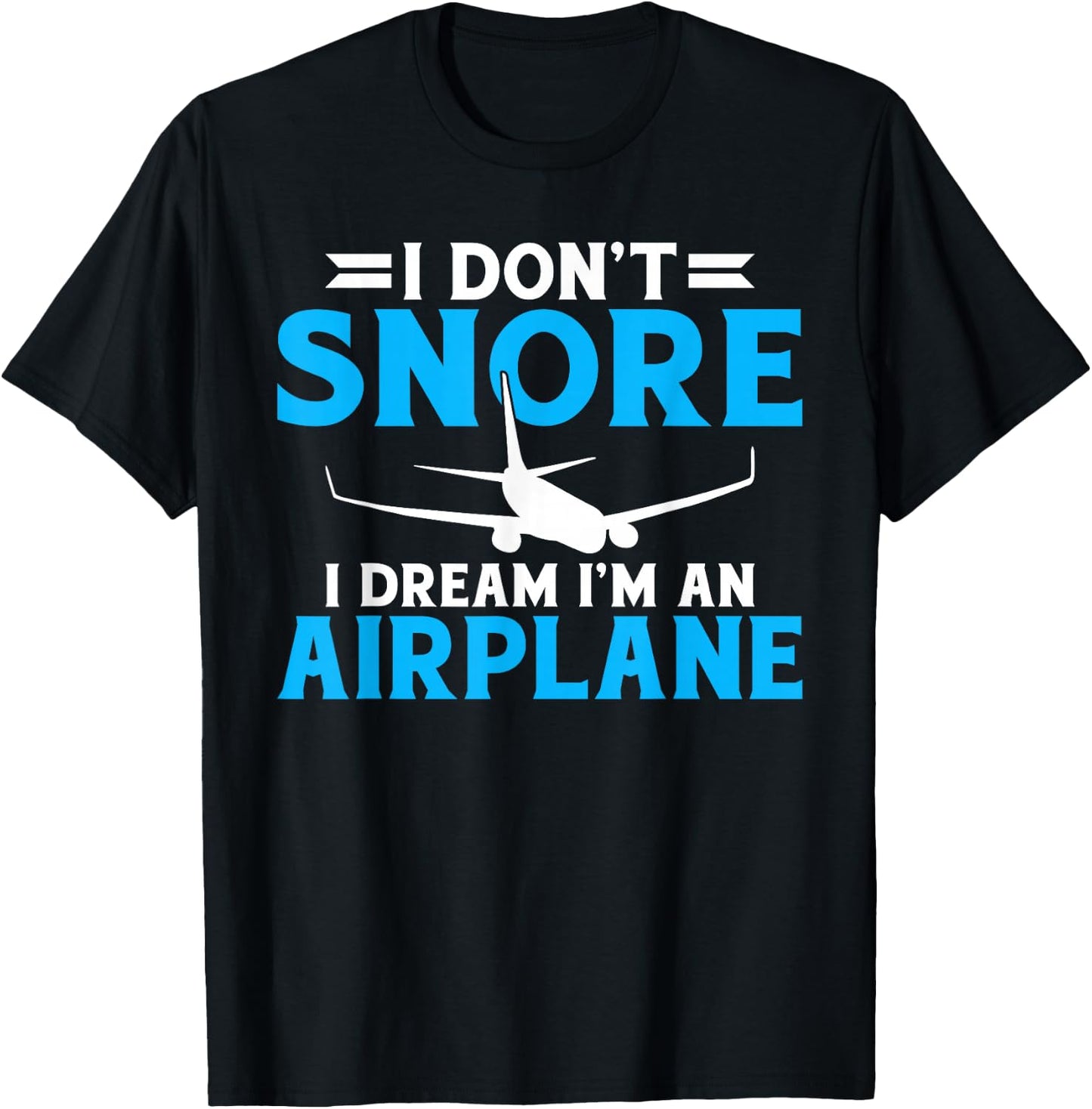 I dont snore i dream im an Airplane Flying Aircraft T-Shirt - T-Shirt | Black