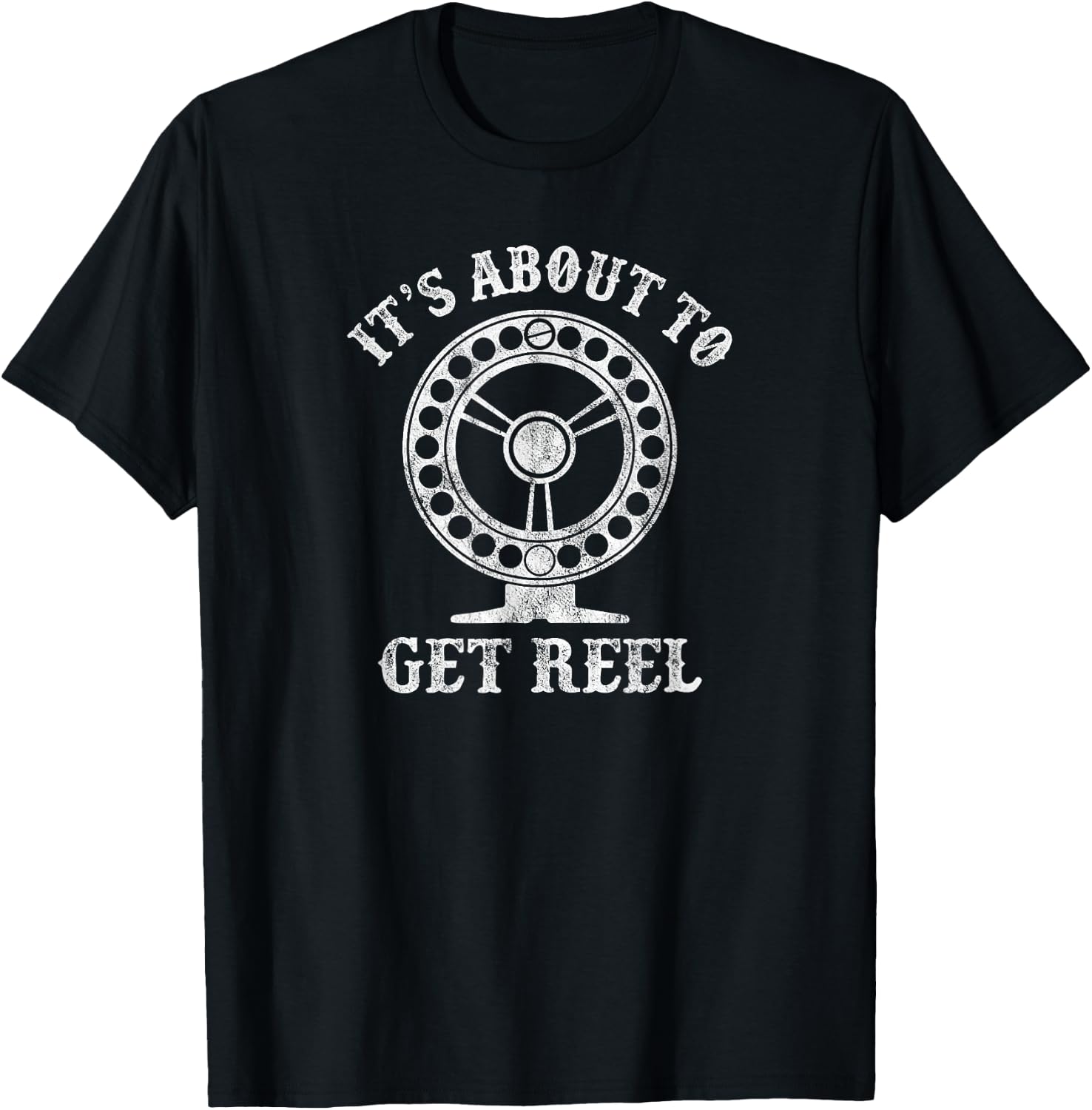 It's About To Get Reel - Funny Fly Fishing Fisherman Joke T-Shirt - T-Shirt | Black