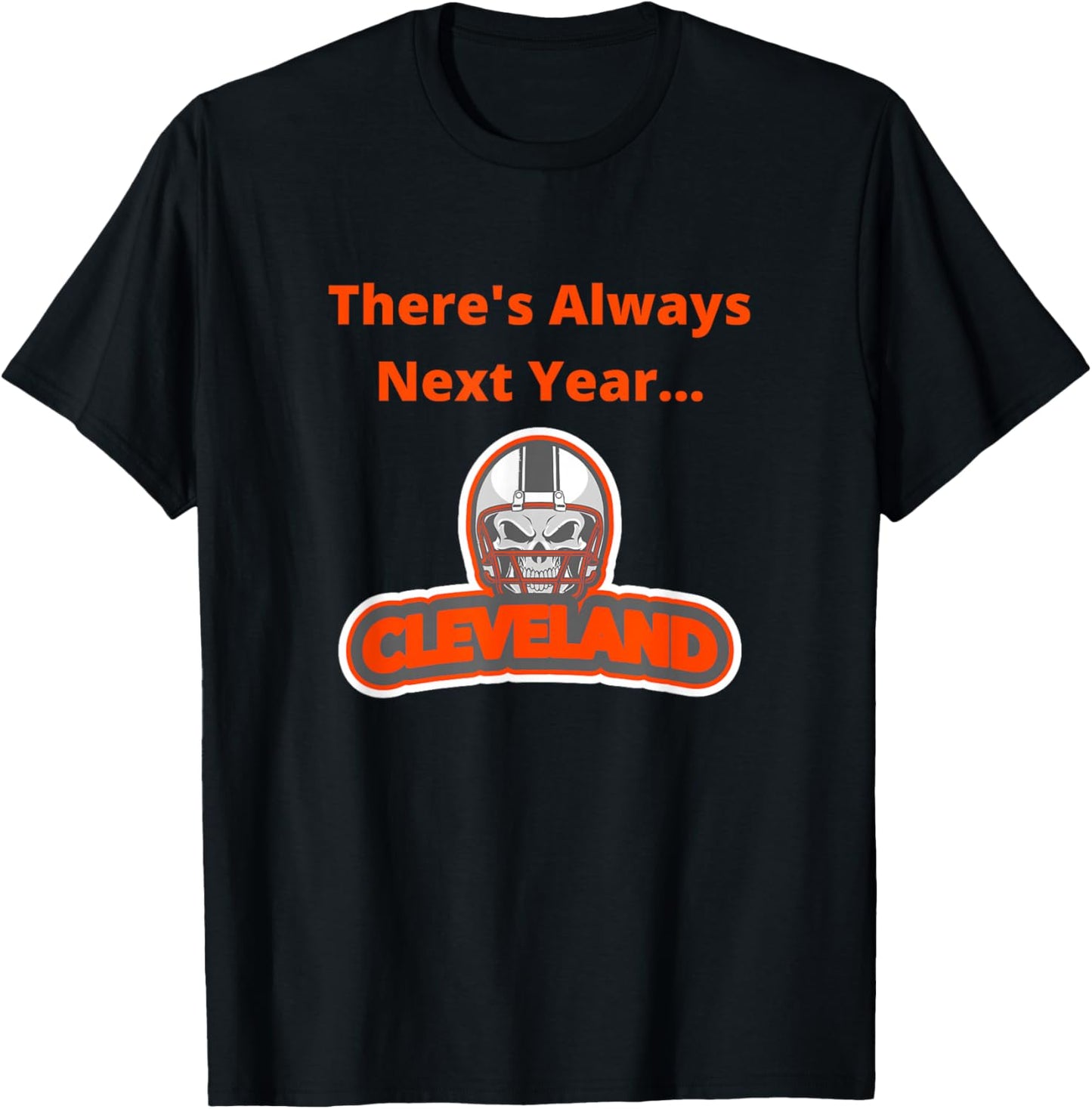 There's Always Next Year Cleveland T-Shirt - T-Shirt | Black