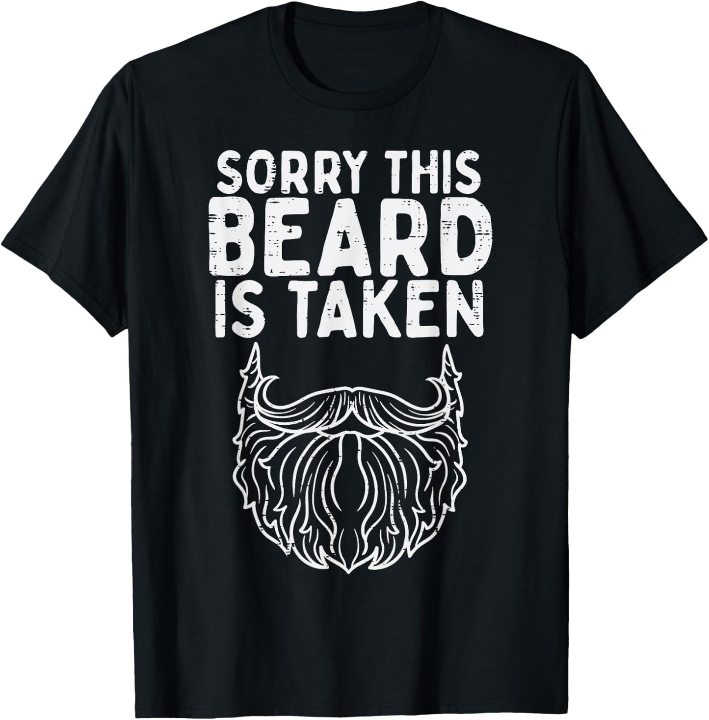 Sorry Beard Taken Valentines Day Boyfriend Husband Men Gift T-Shirt - T-Shirt | Black