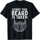 Sorry Beard Taken Valentines Day Boyfriend Husband Men Gift T-Shirt - T-Shirt | Black