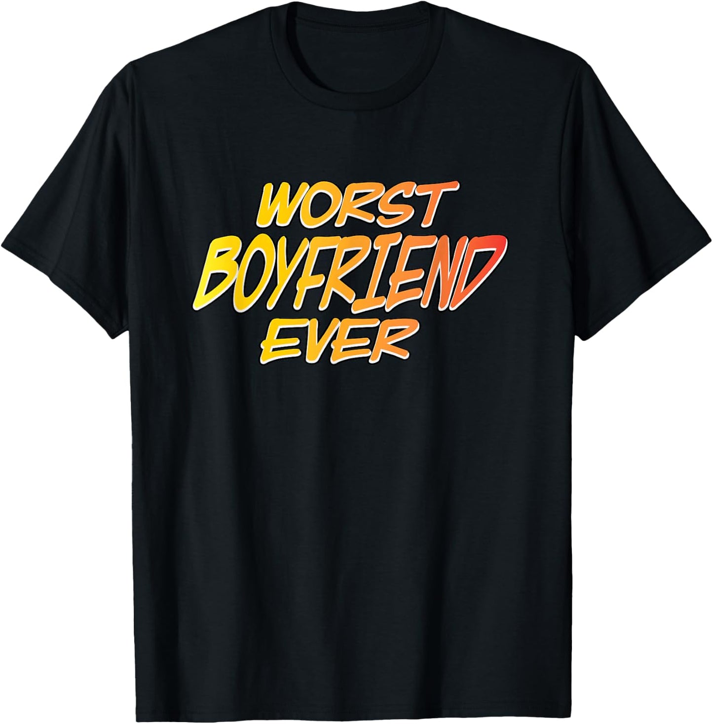 Worst Boyfriend Ever T-Shirt - T-Shirt | Black