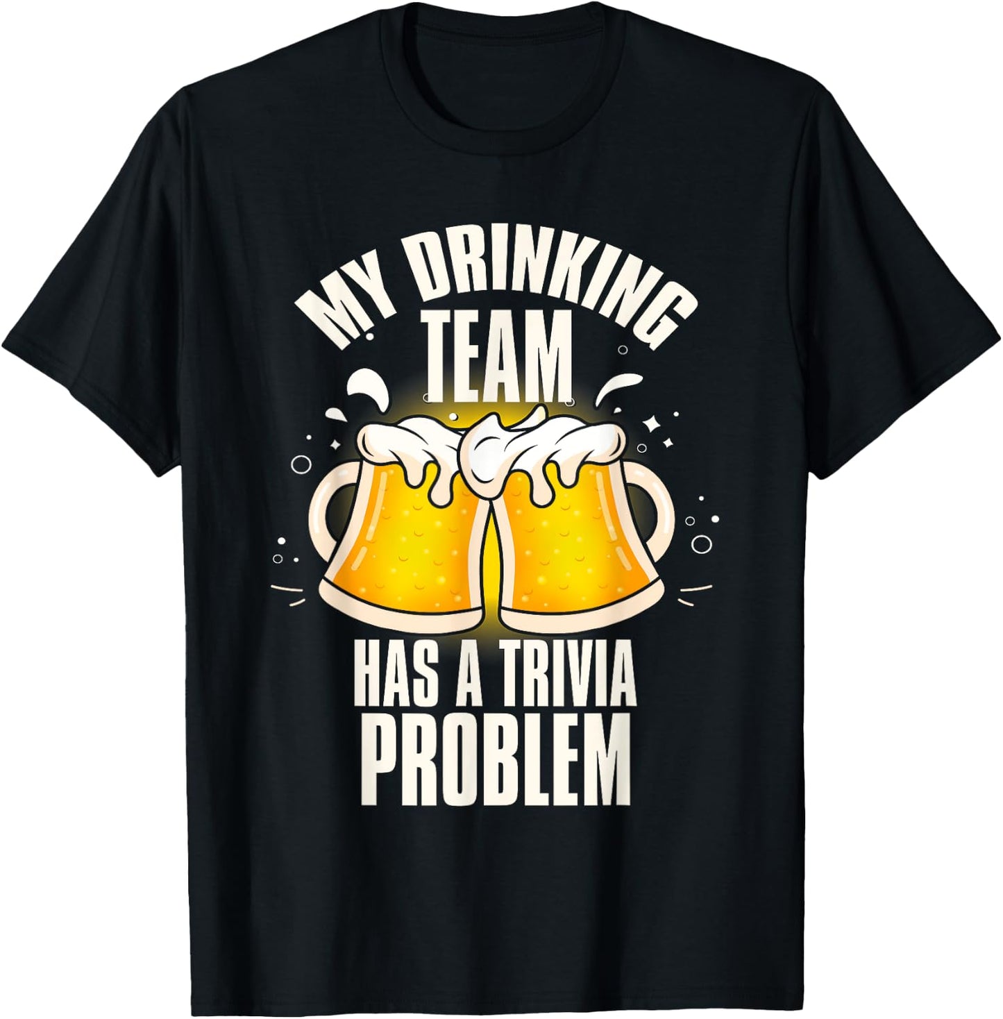 My Drinking Team Has a Trivia Problem Funny Bar Trivia T-Shirt - T-Shirt | Black