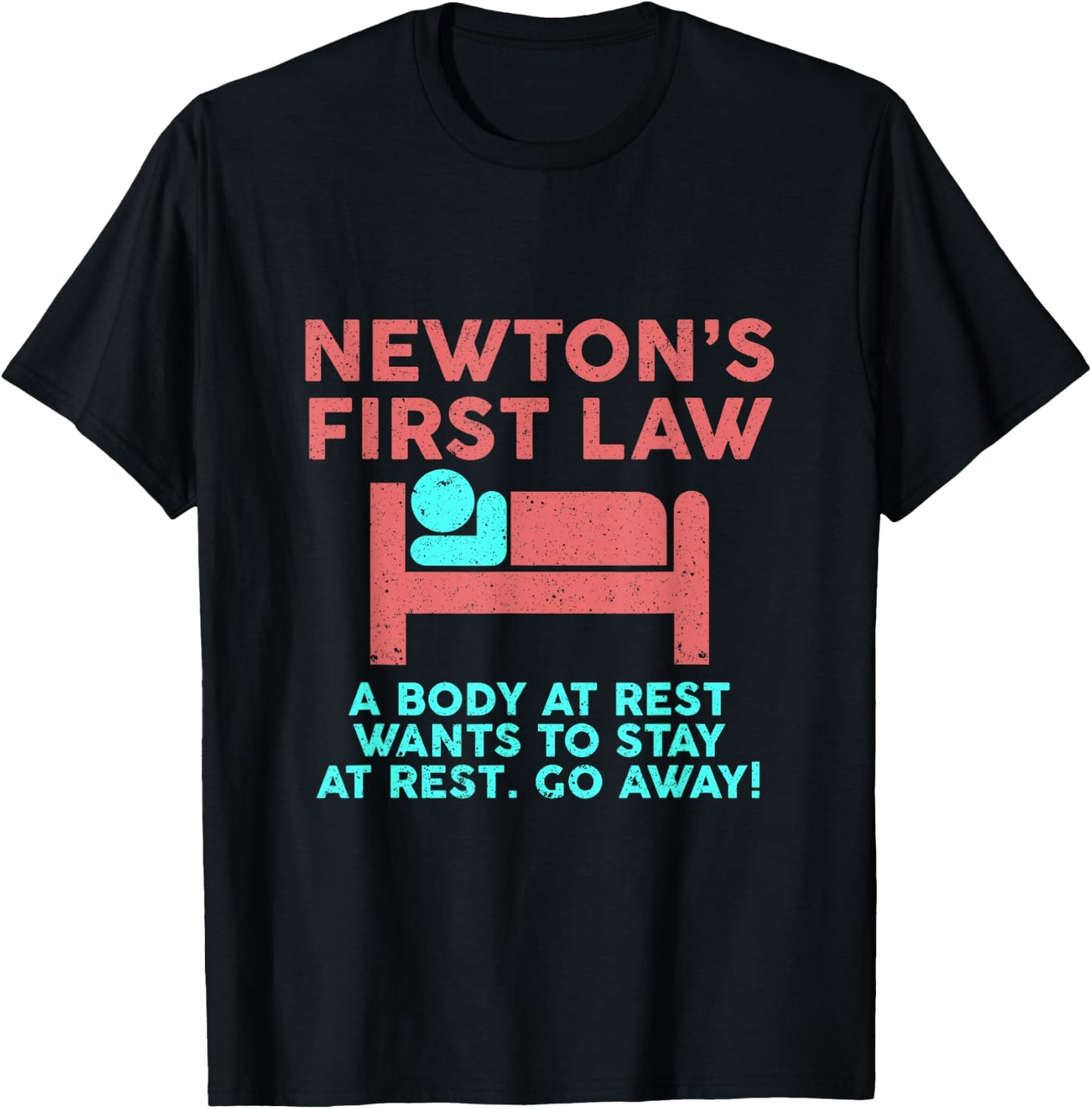 Newtons law - Funny Physics Physicist Saying joke Fun T-Shirt - T-Shirt | Black