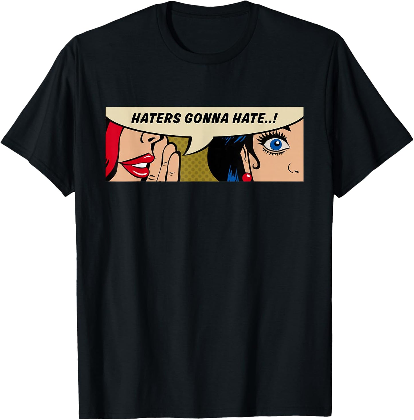 Women Whispering - Haters Gonna Hate - Comic Pop Art T-Shirt - T-Shirt | Black