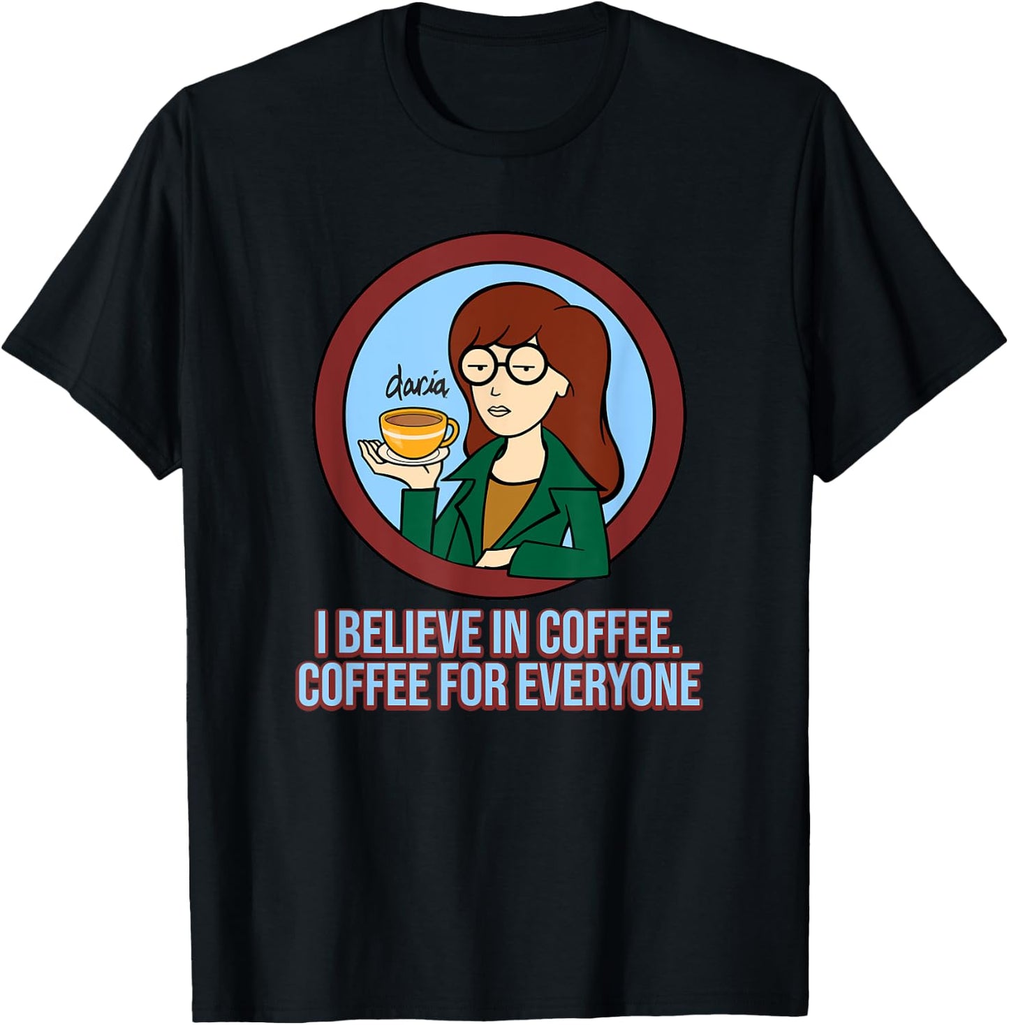 Mademark x Daria - I Believe in Coffee - Coffee for Everyone T-Shirt - T-Shirt | Black