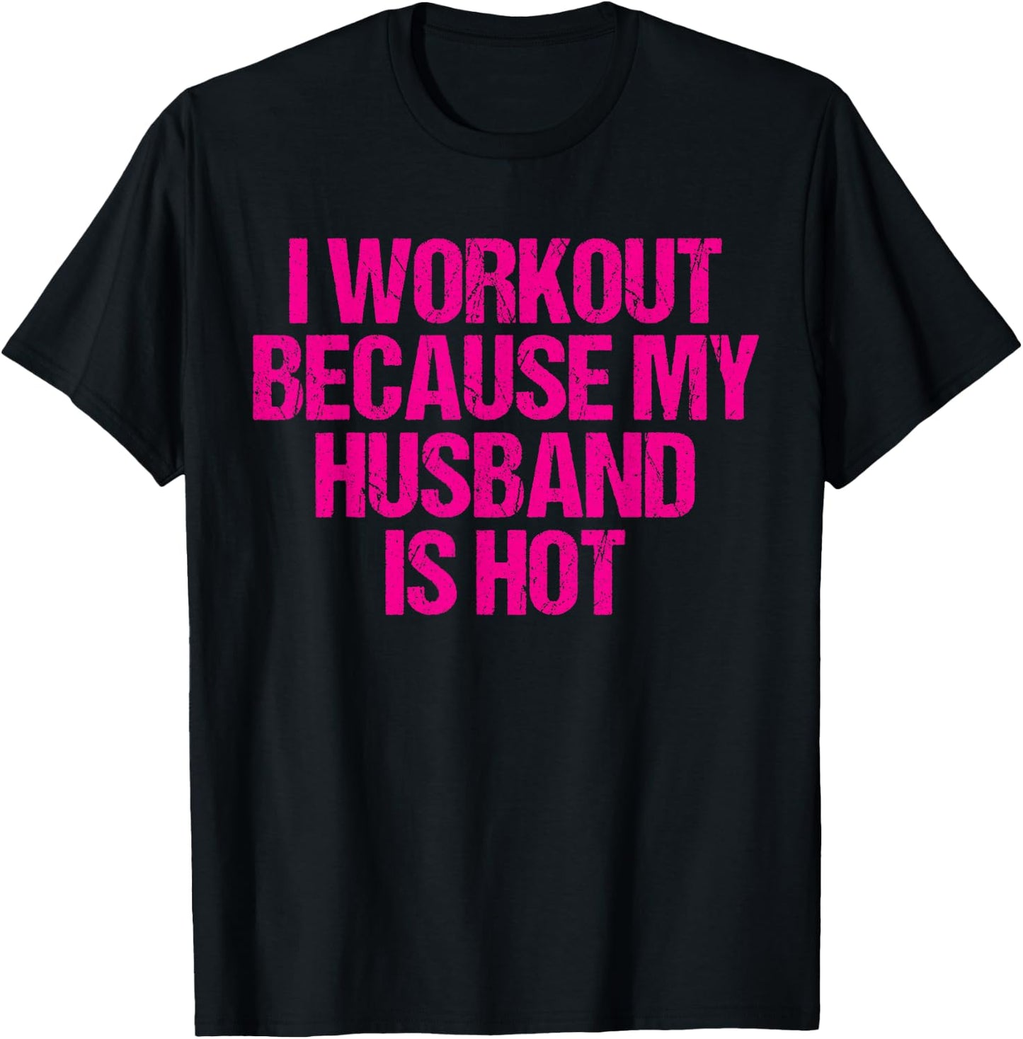 I Workout Because My Husband is Hot T-Shirt - T-Shirt | Black
