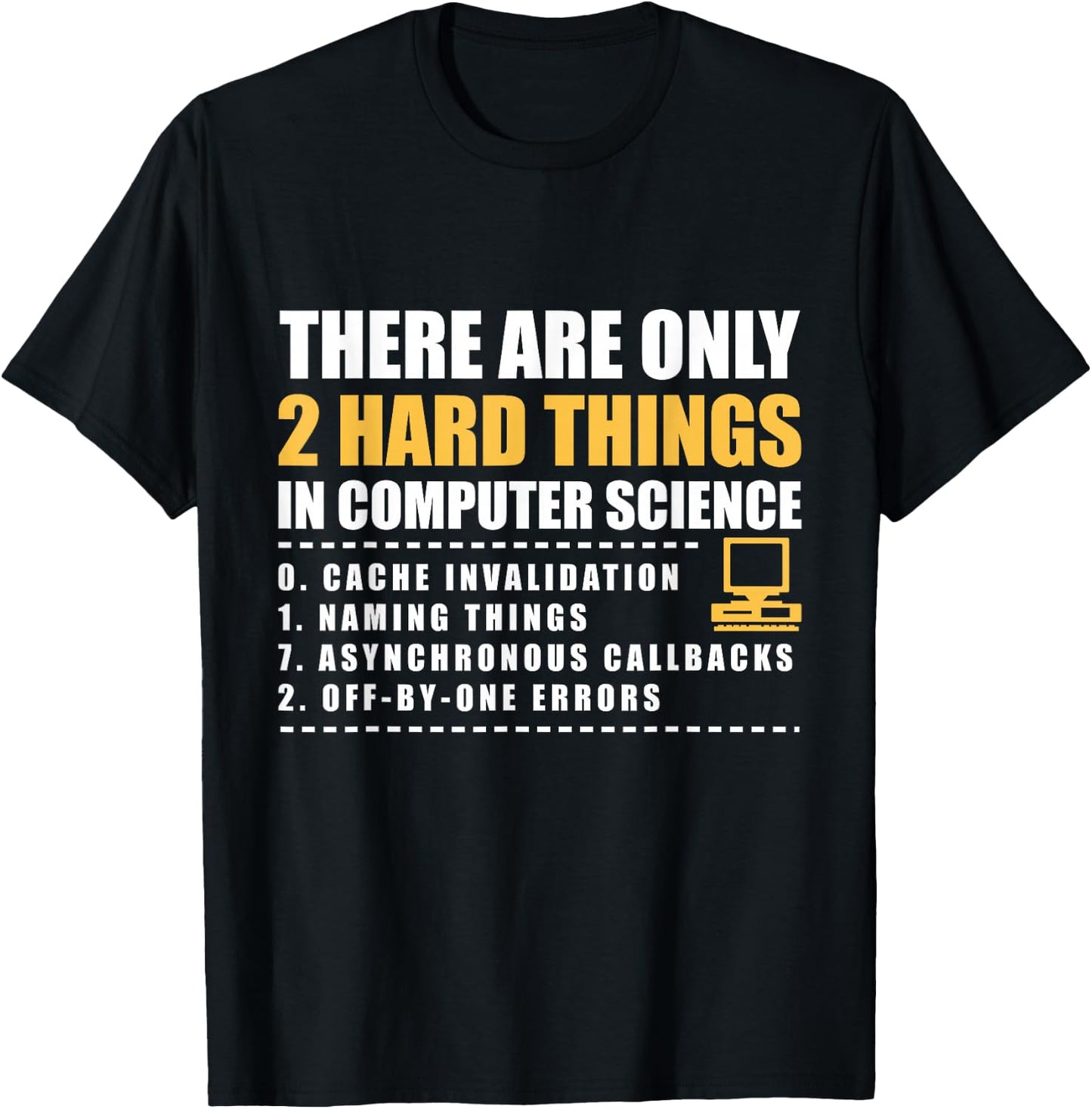 There are only 2 hard things in computer science shirt T-Shirt - T-Shirt | Black